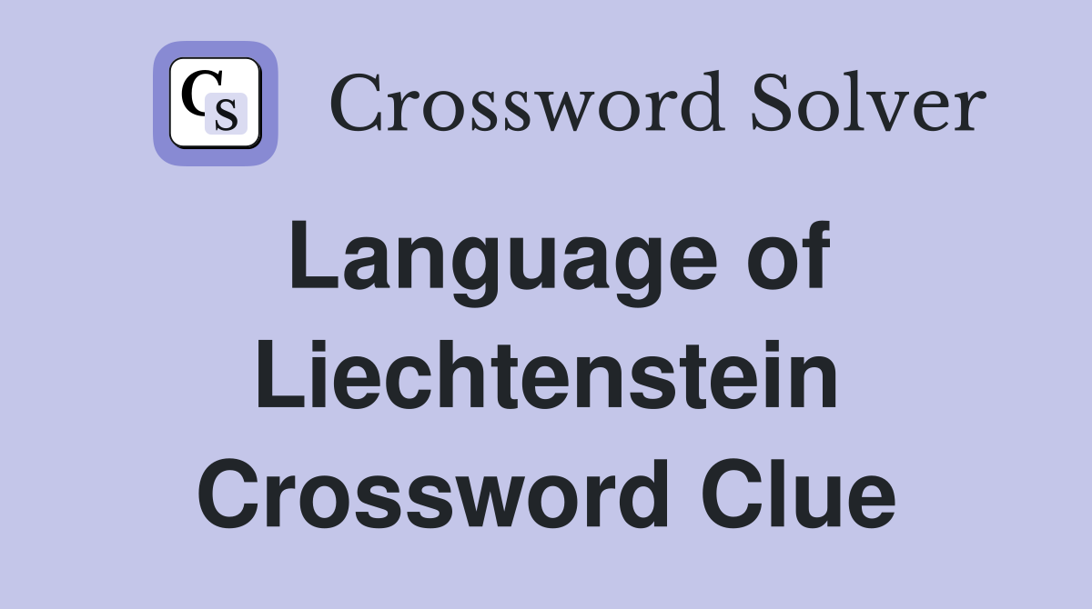 Language of Liechtenstein Crossword Clue