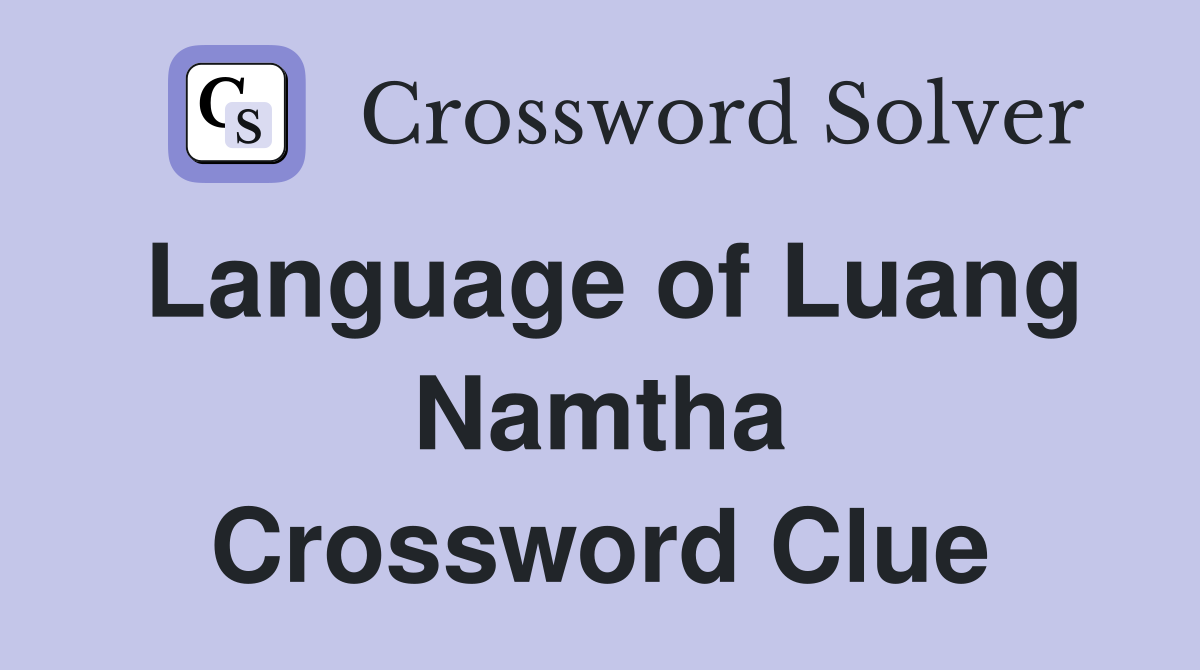 Language of Luang Namtha Crossword Clue