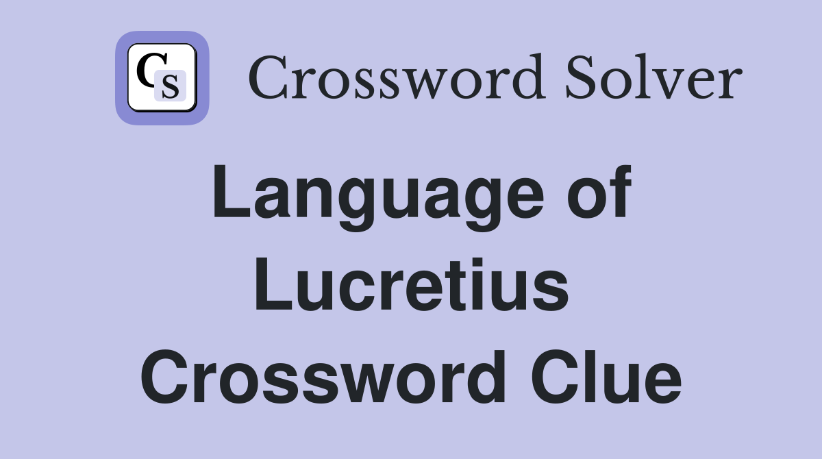 Language of Lucretius Crossword Clue