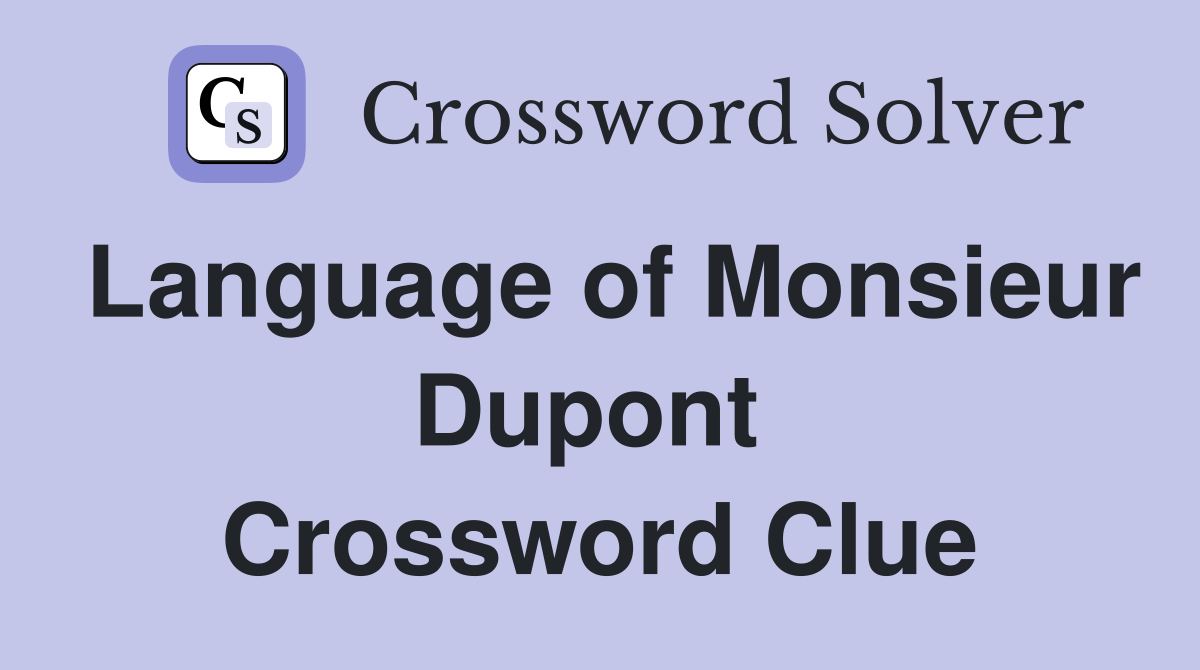 Language of Monsieur Dupont  Crossword Clue