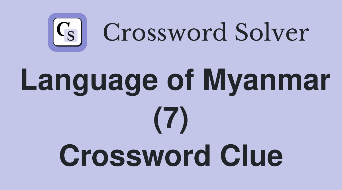 Language of Myanmar (7) Crossword Clue