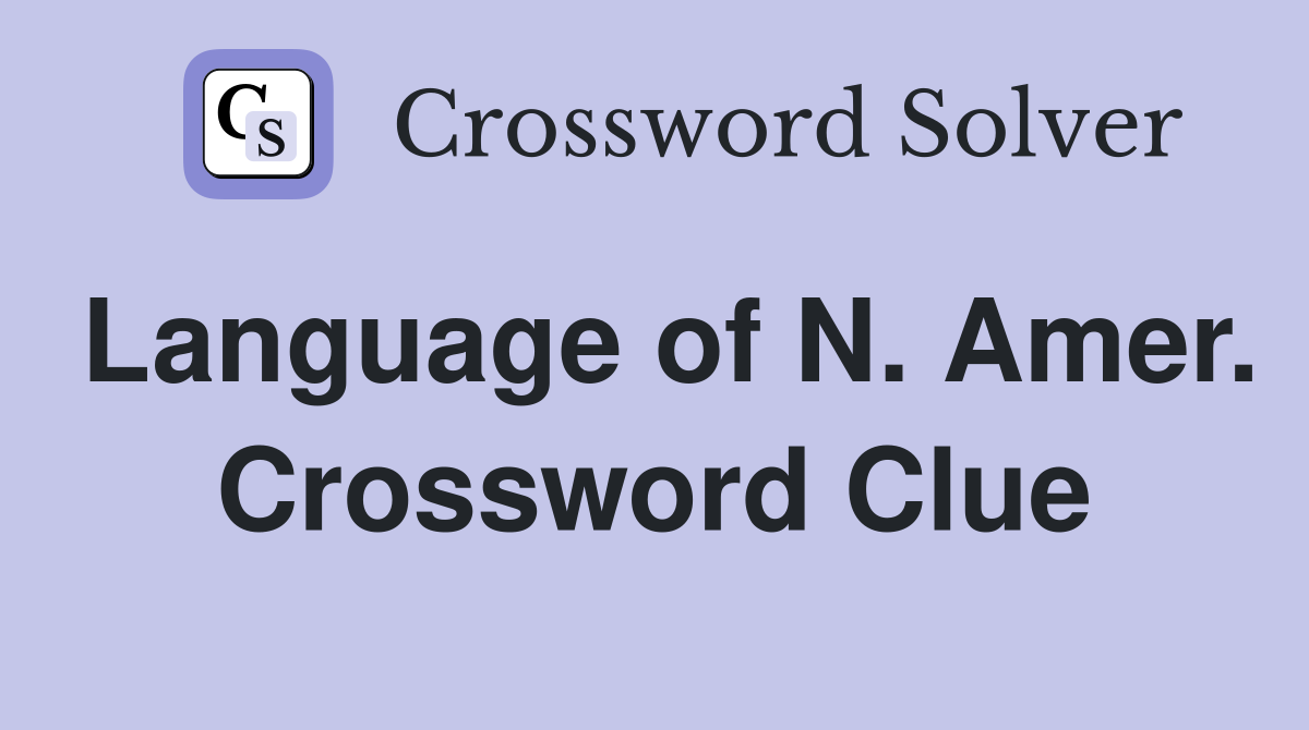 Language of N. Amer. Crossword Clue