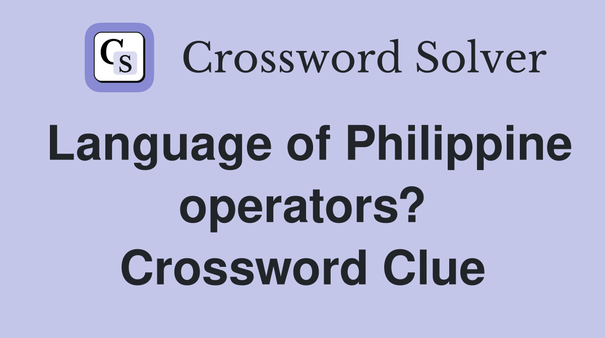 Language of Philippine operators? Crossword Clue