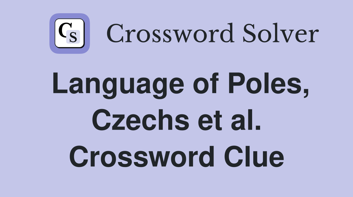 Language of Poles, Czechs et al. Crossword Clue