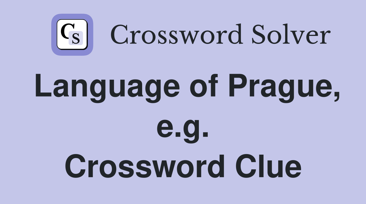 Language of Prague, e.g. Crossword Clue