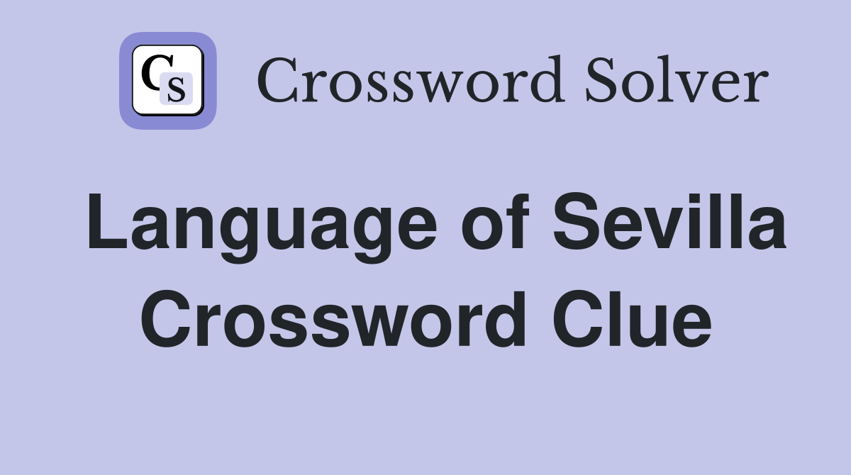 Language of Sevilla Crossword Clue