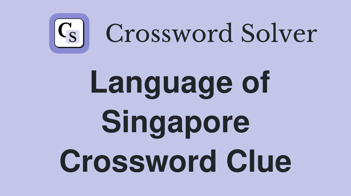 Language of Singapore Crossword Clue