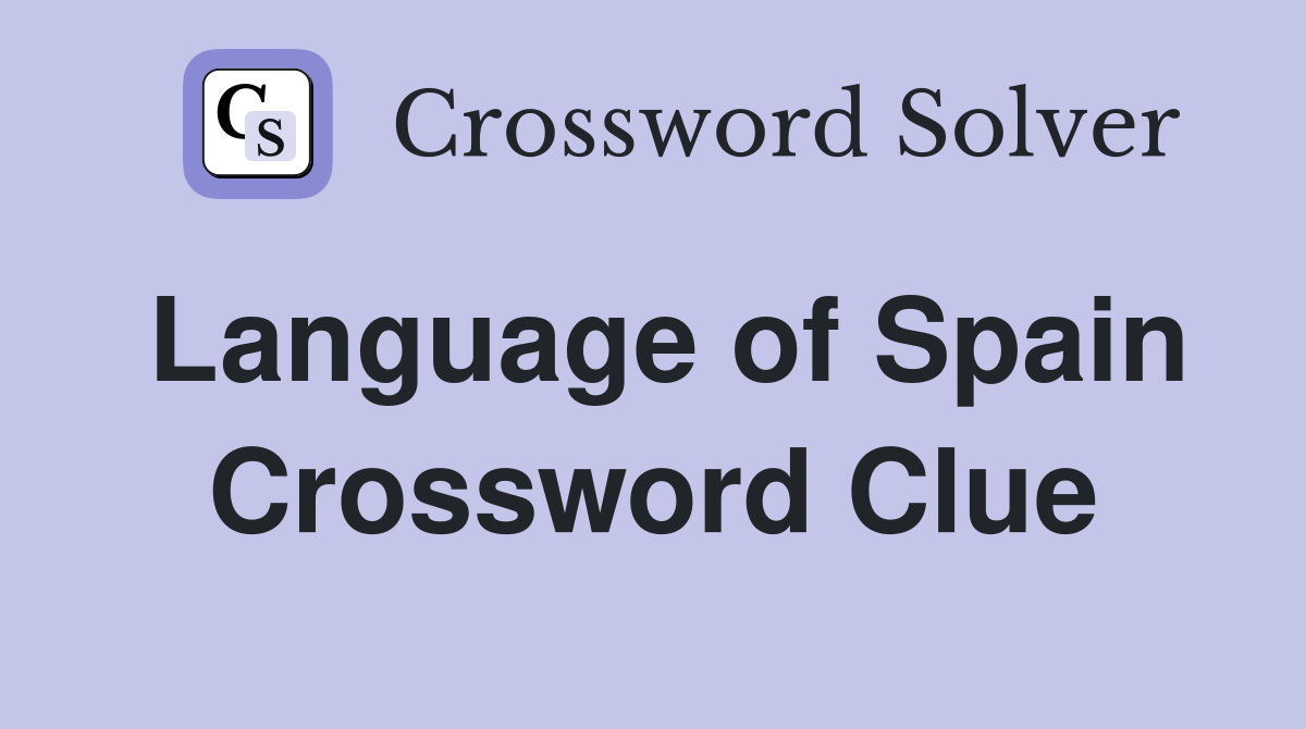 Language of Spain Crossword Clue