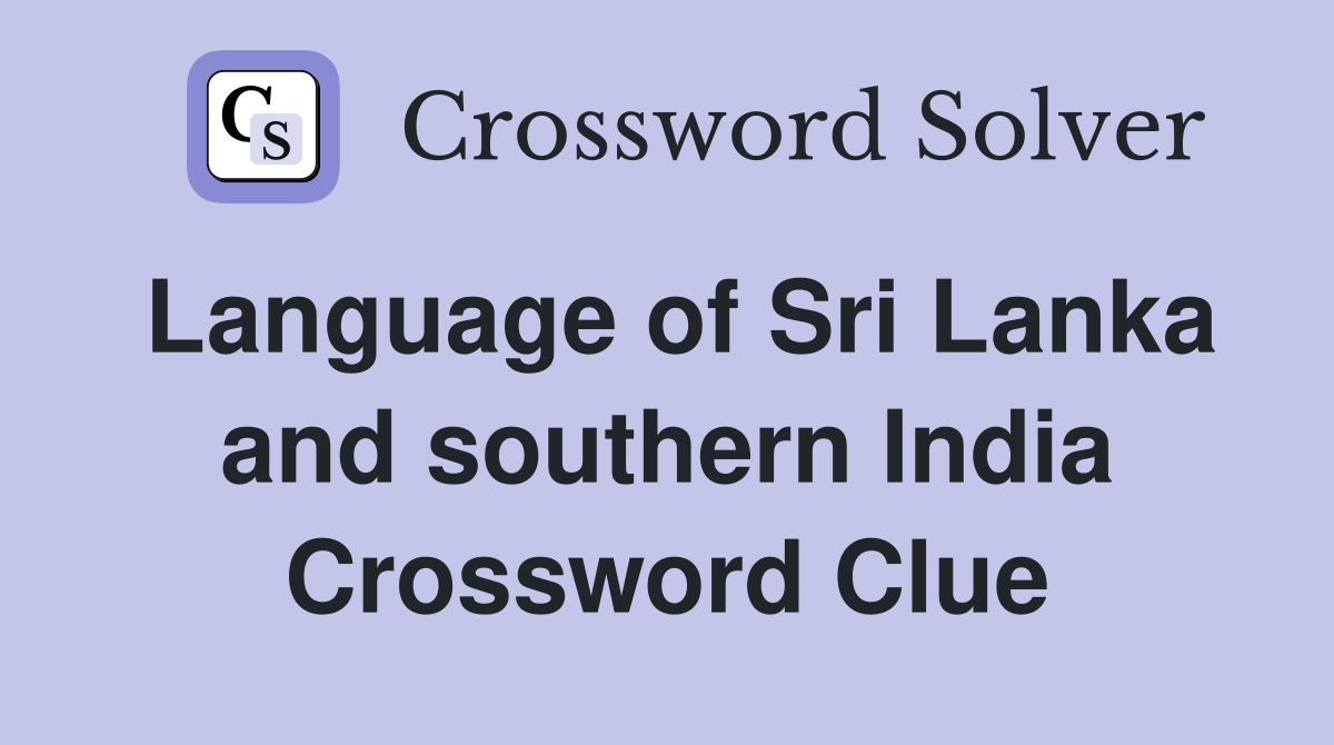 Language of Sri Lanka and southern India Crossword Clue