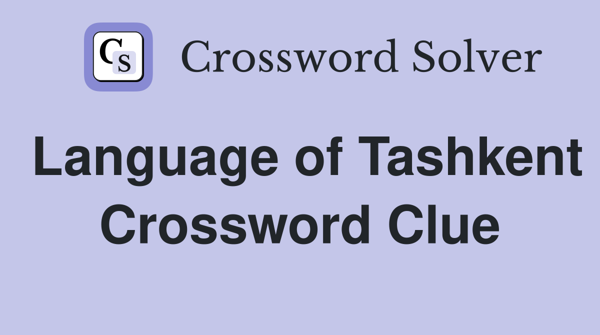 Language of Tashkent Crossword Clue