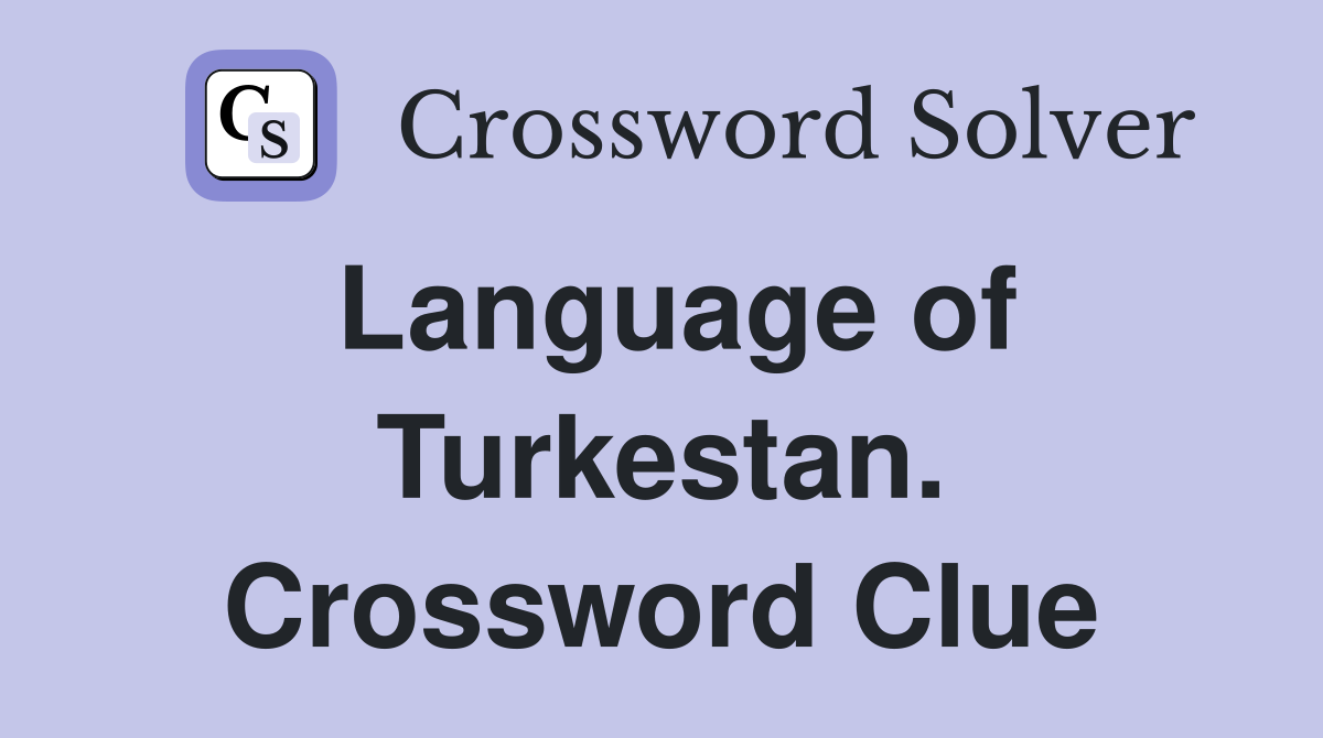 Language of Turkestan. Crossword Clue