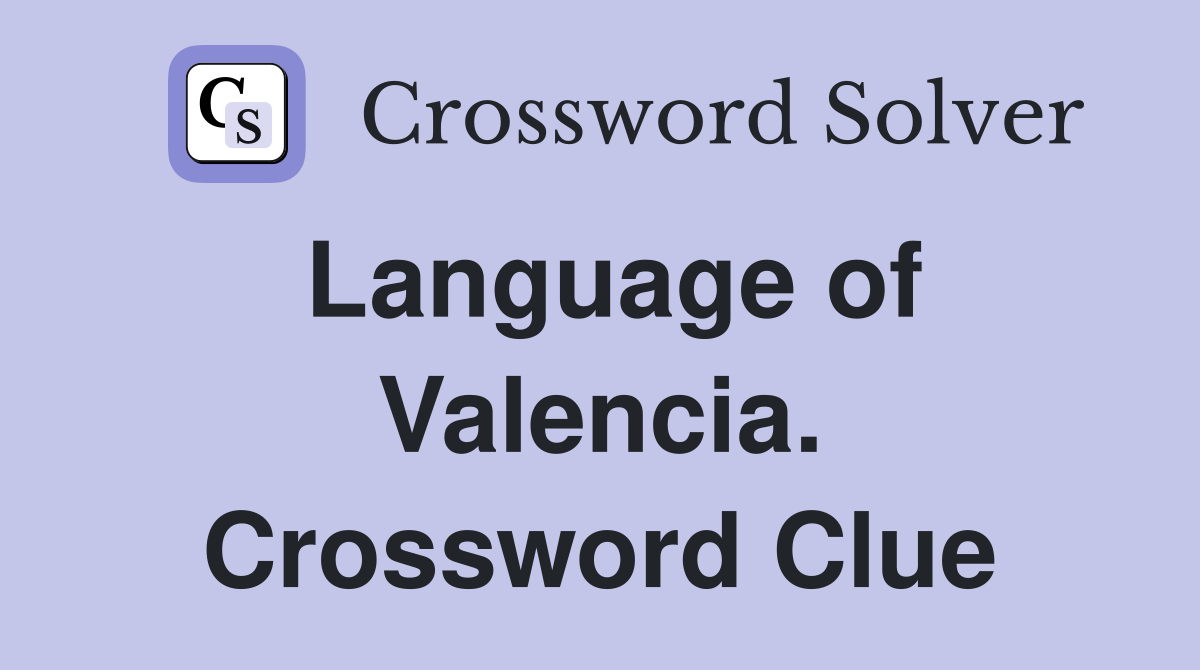 Language of Valencia. Crossword Clue