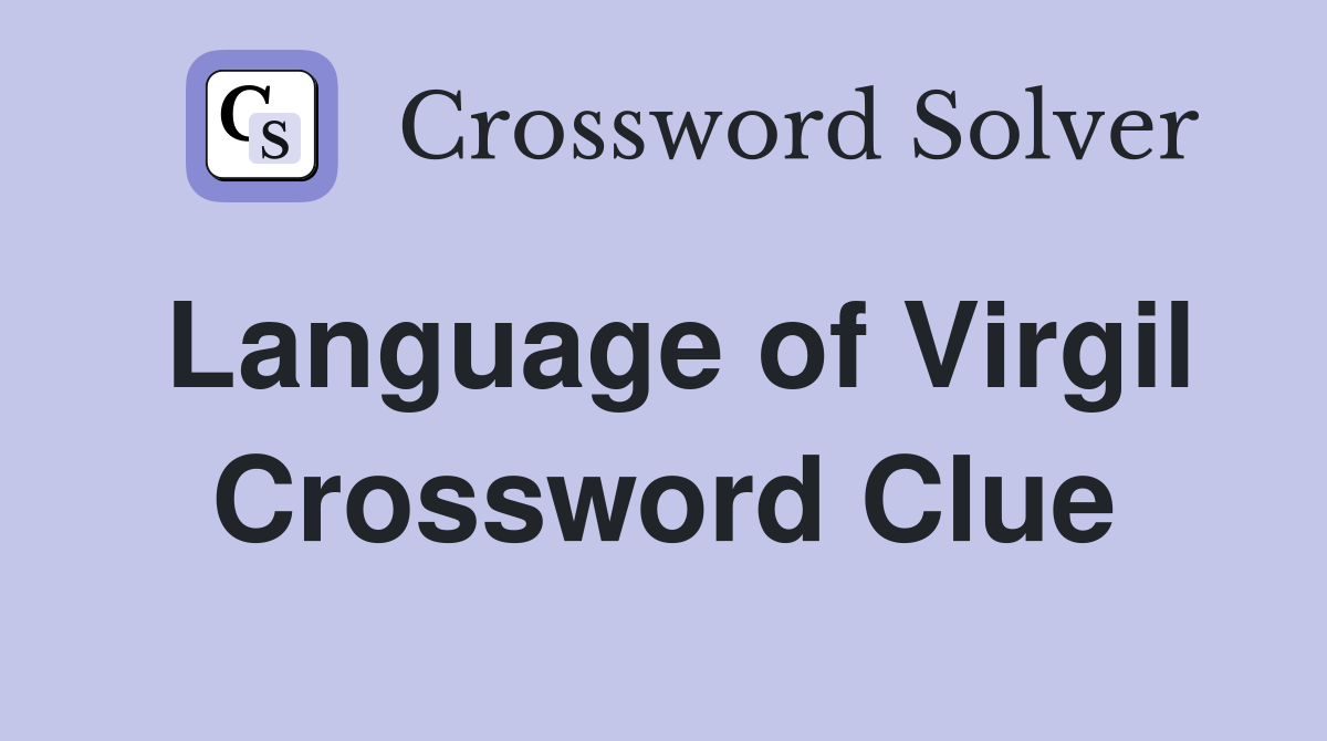 Language of Virgil Crossword Clue
