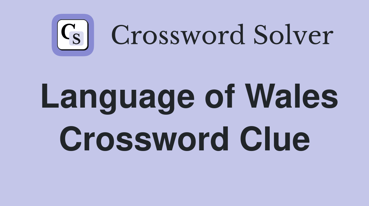 Language of Wales Crossword Clue