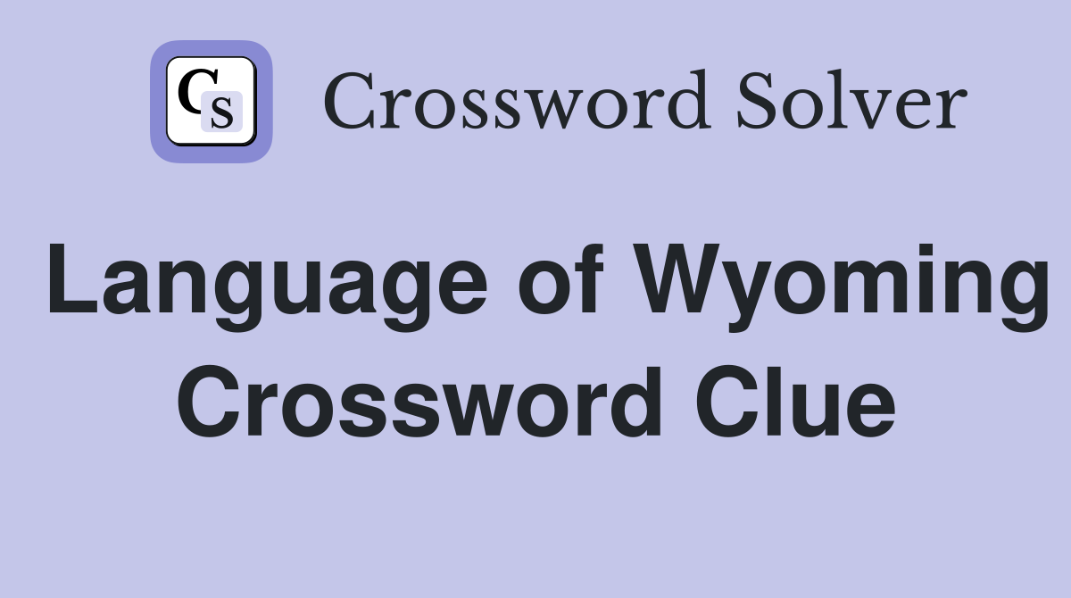 Language of Wyoming Crossword Clue