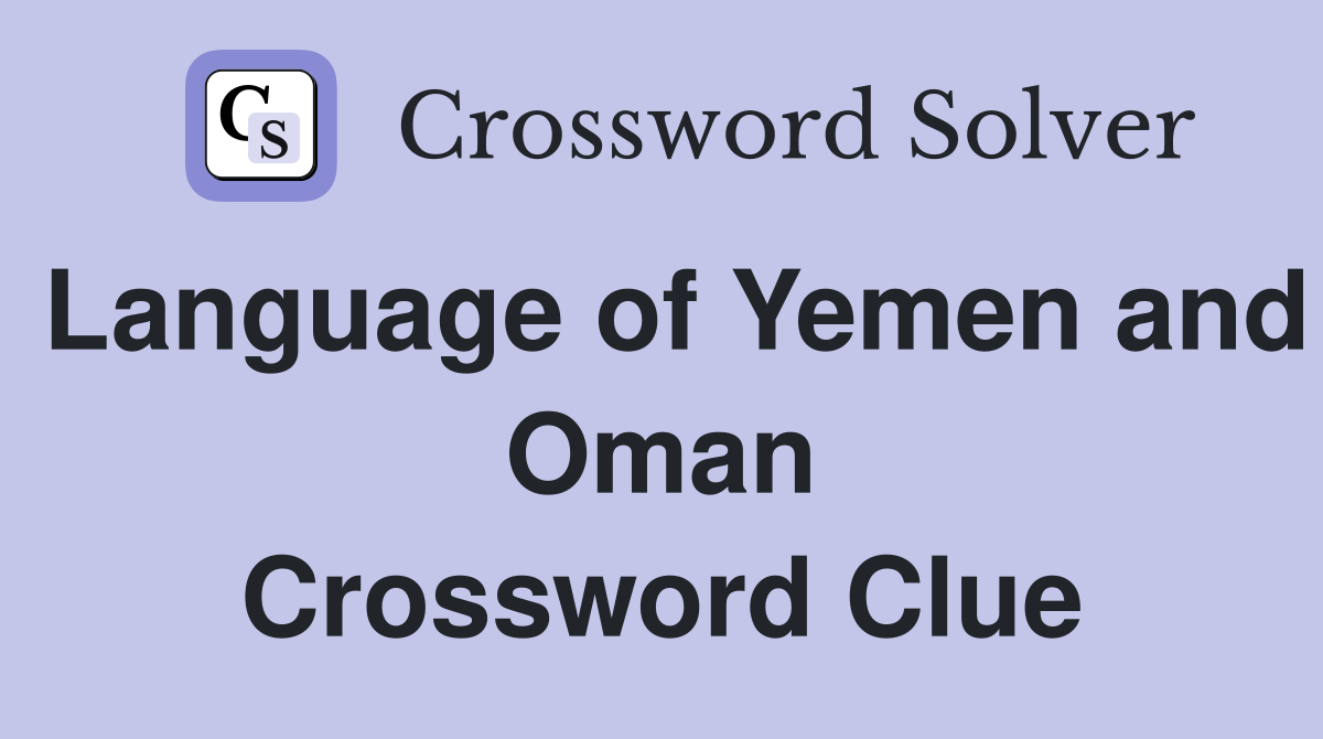 Language of Yemen and Oman Crossword Clue
