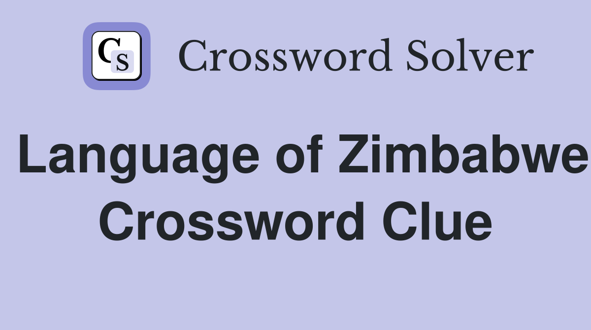 Language of Zimbabwe Crossword Clue