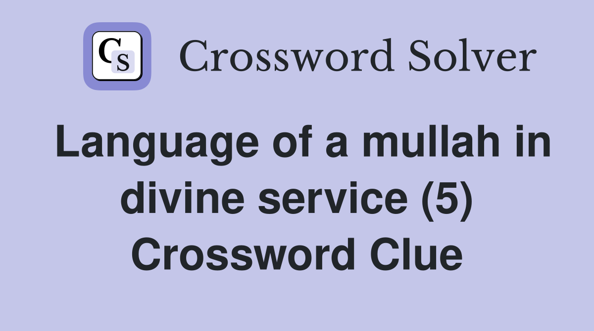 Language of a mullah in divine service (5) Crossword Clue