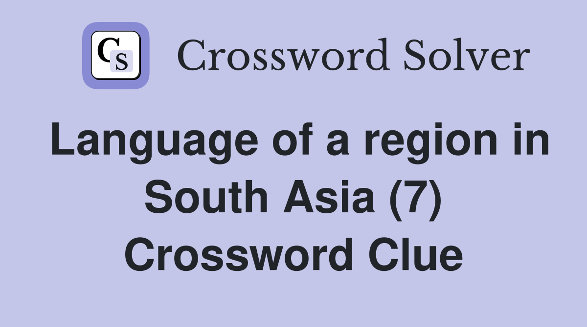 Language of a region in South Asia (7) Crossword Clue