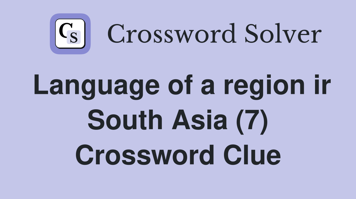 Language of a region ir South Asia (7) Crossword Clue