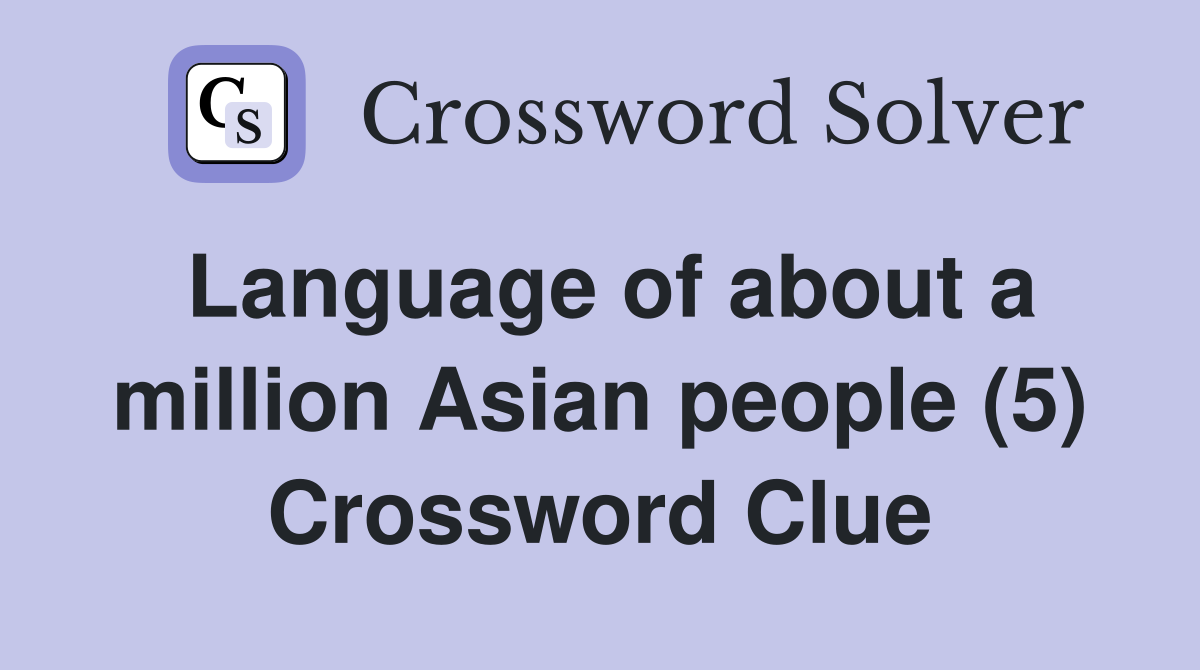 Language of about a million Asian people (5) Crossword Clue