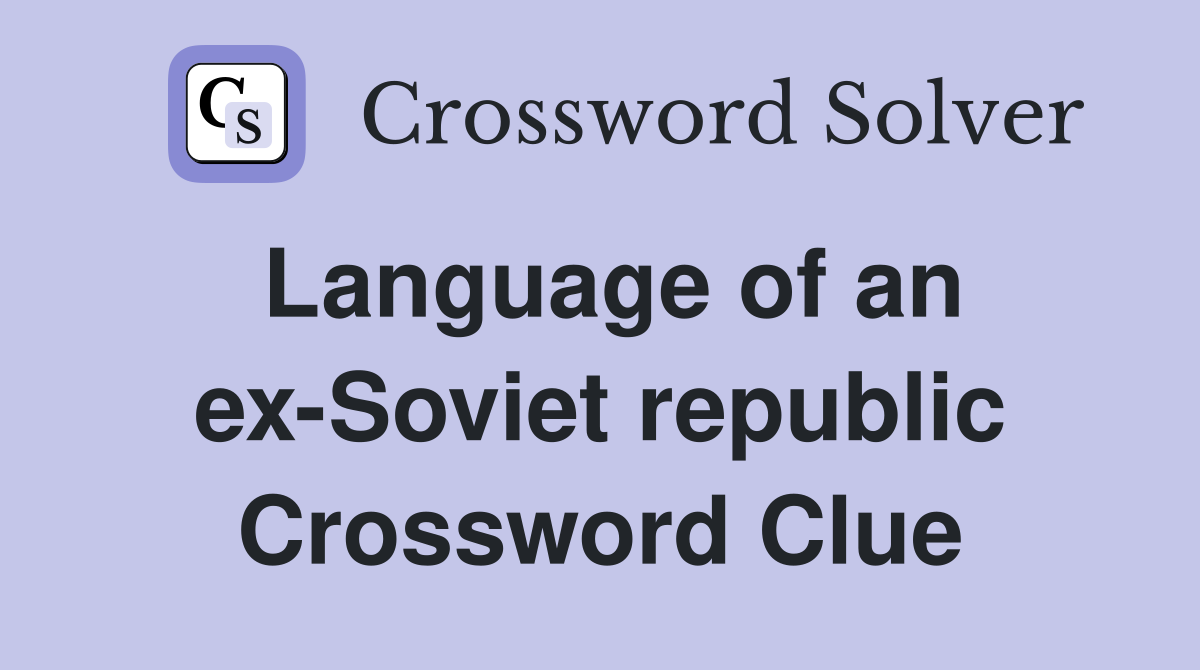 Language of an ex-Soviet republic Crossword Clue