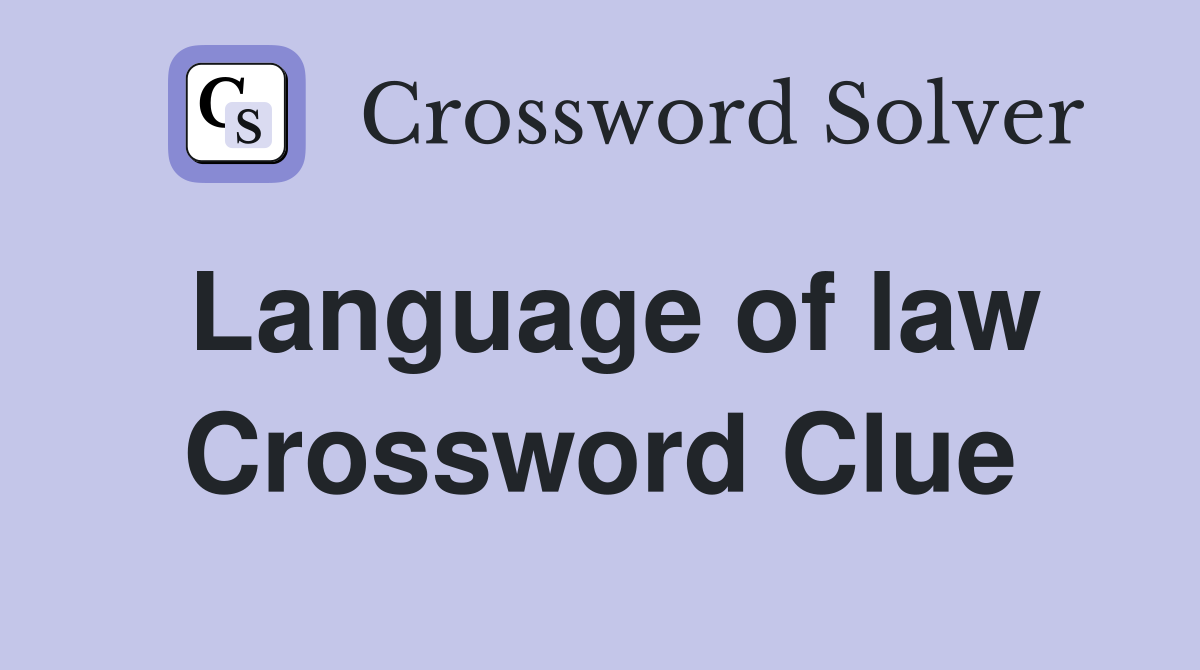 Language of law Crossword Clue