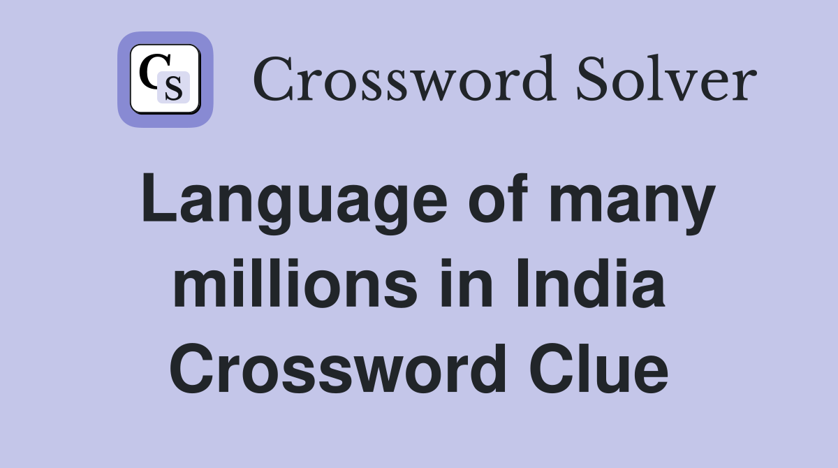Language of many millions in India Crossword Clue