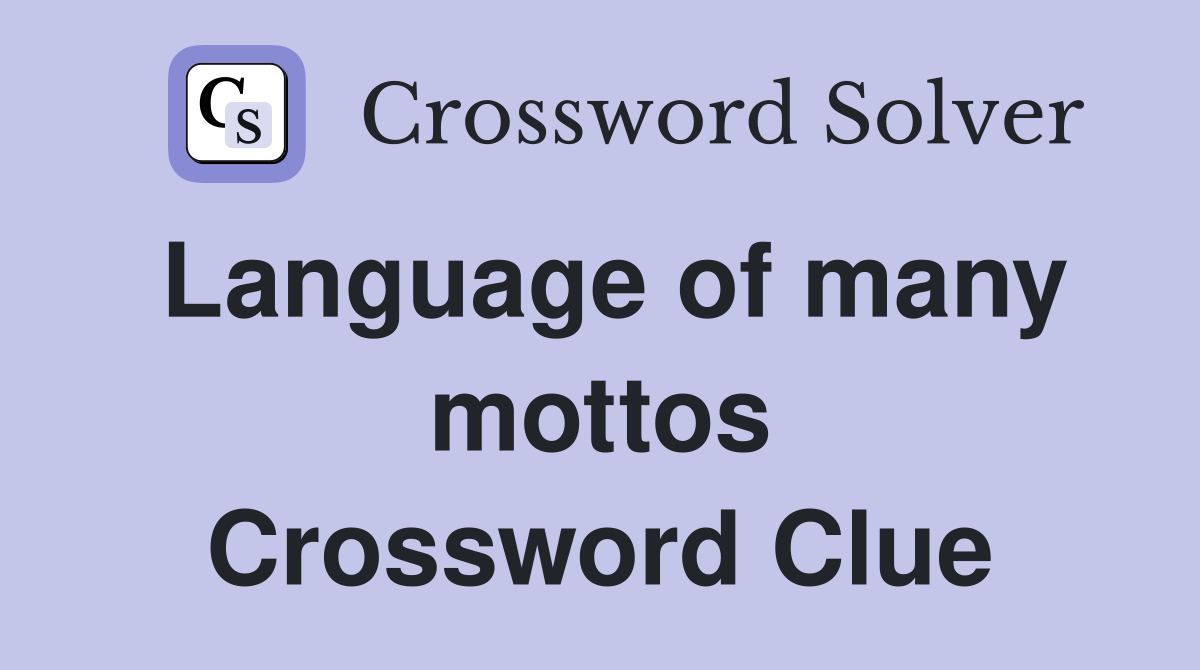 Language of many mottos Crossword Clue
