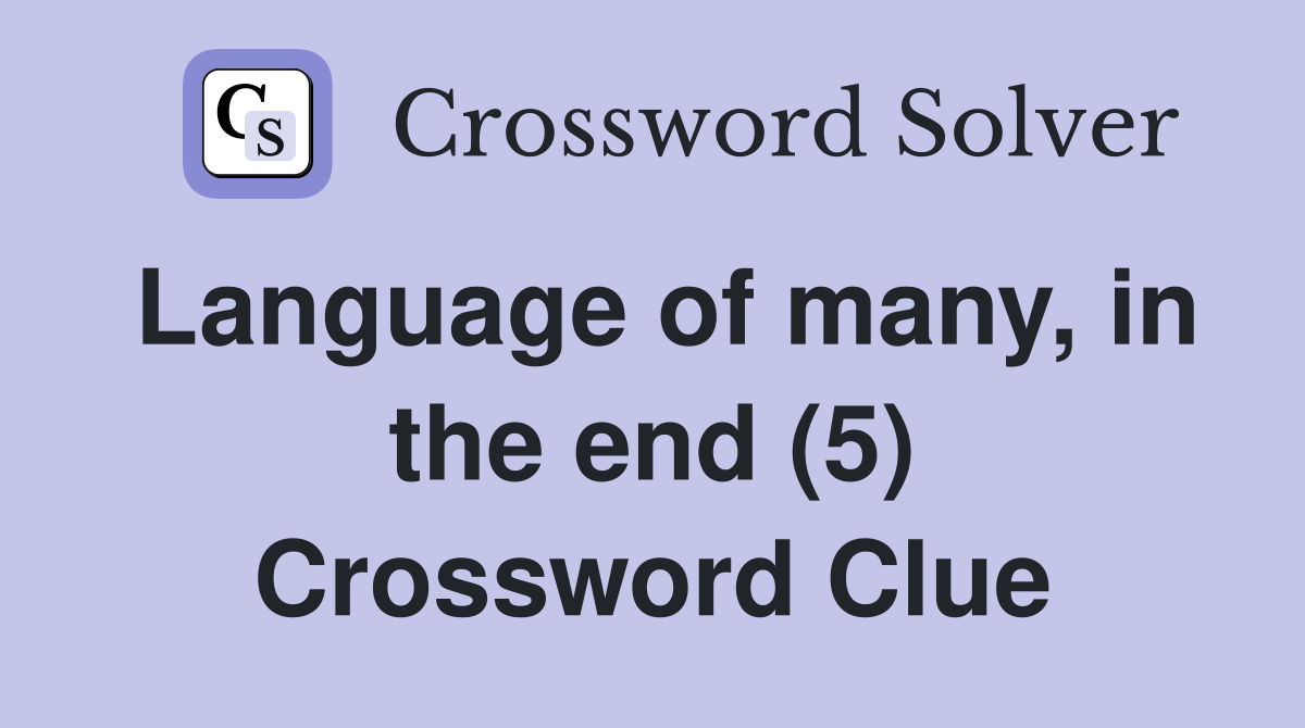 Language of many, in the end (5) Crossword Clue