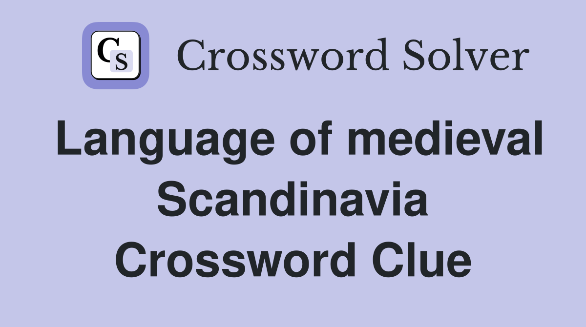 Language of medieval Scandinavia Crossword Clue