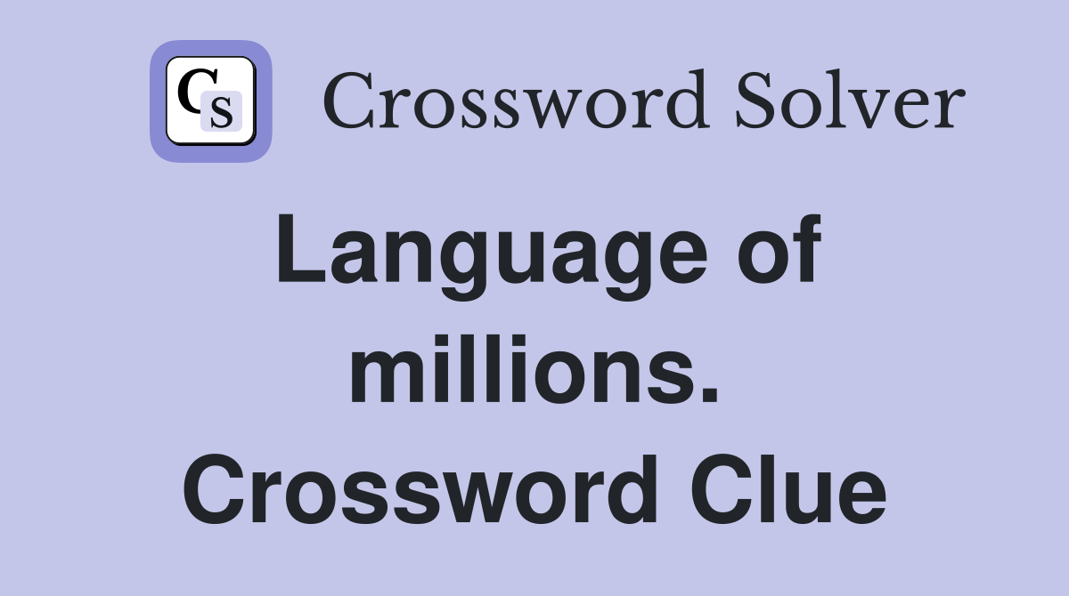 Language of millions. Crossword Clue