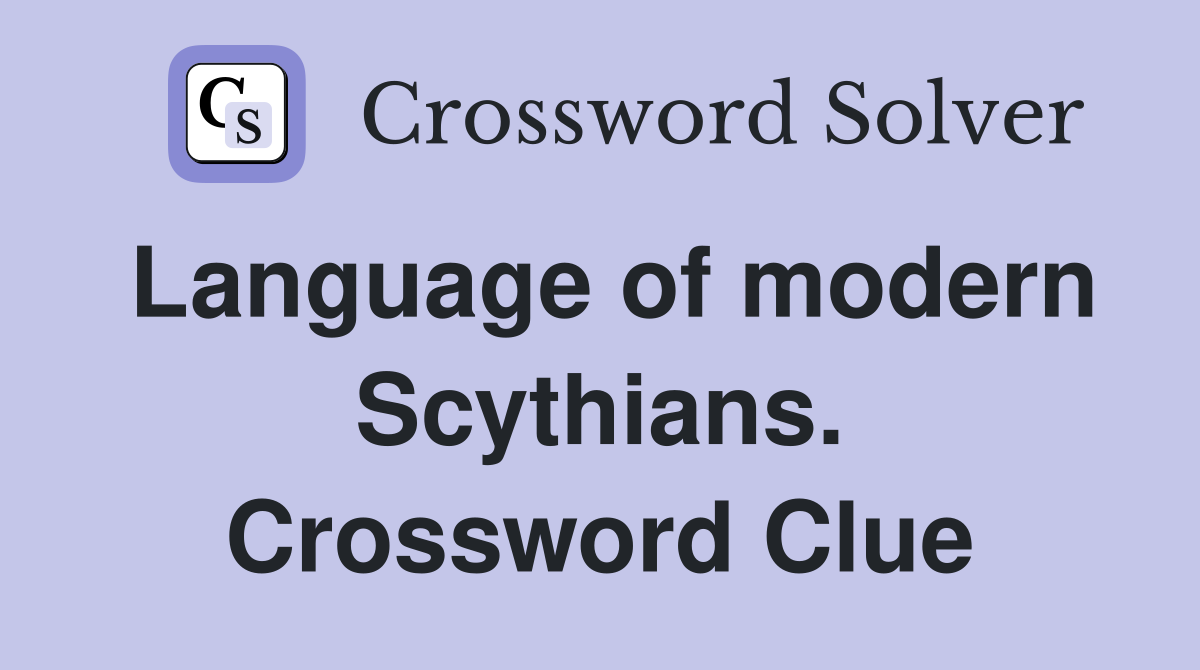 Language of modern Scythians. Crossword Clue