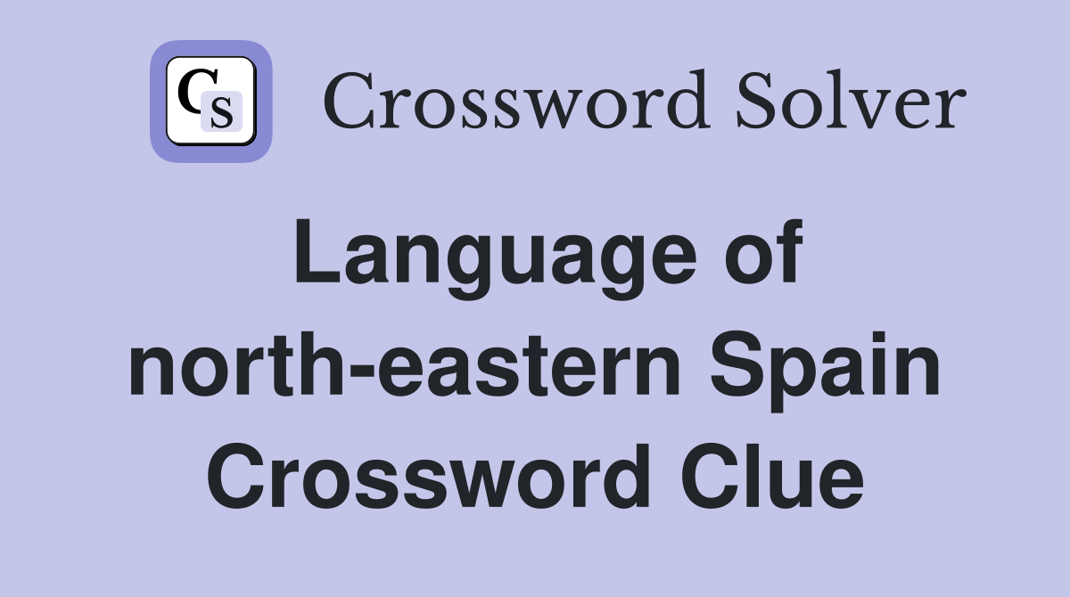 Language of north-eastern Spain Crossword Clue