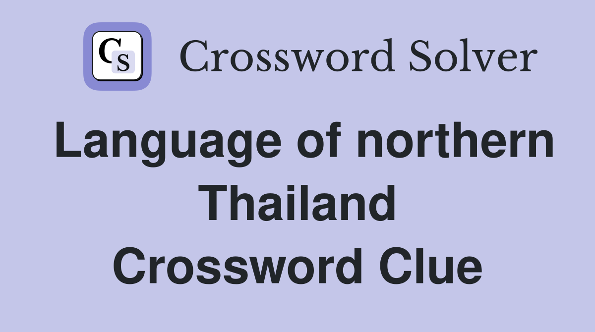 Language of northern Thailand Crossword Clue