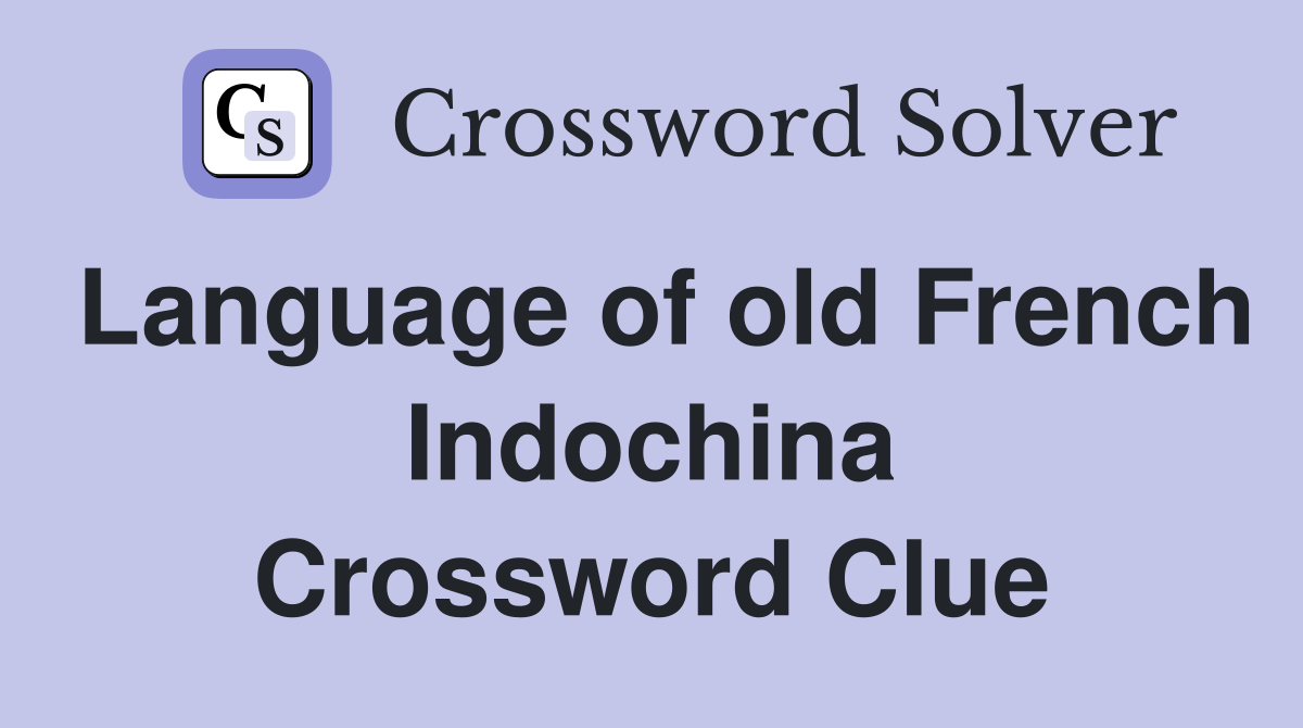 Language of old French Indochina Crossword Clue