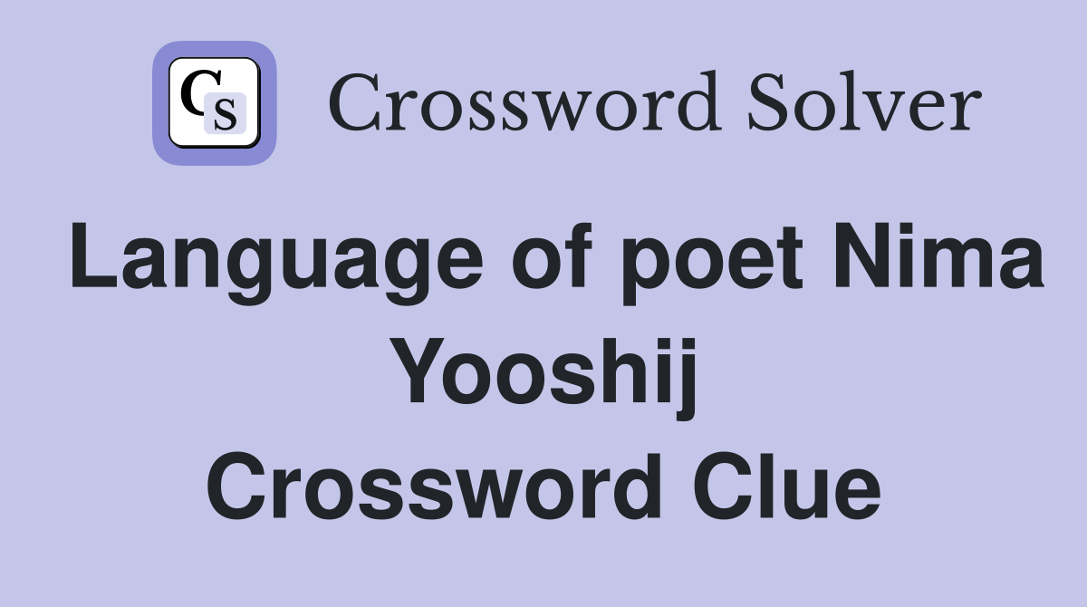 Language of poet Nima Yooshij Crossword Clue