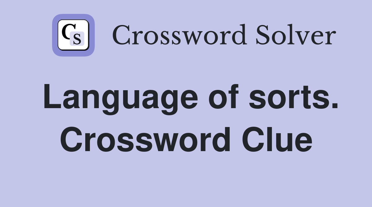 Language of sorts. Crossword Clue