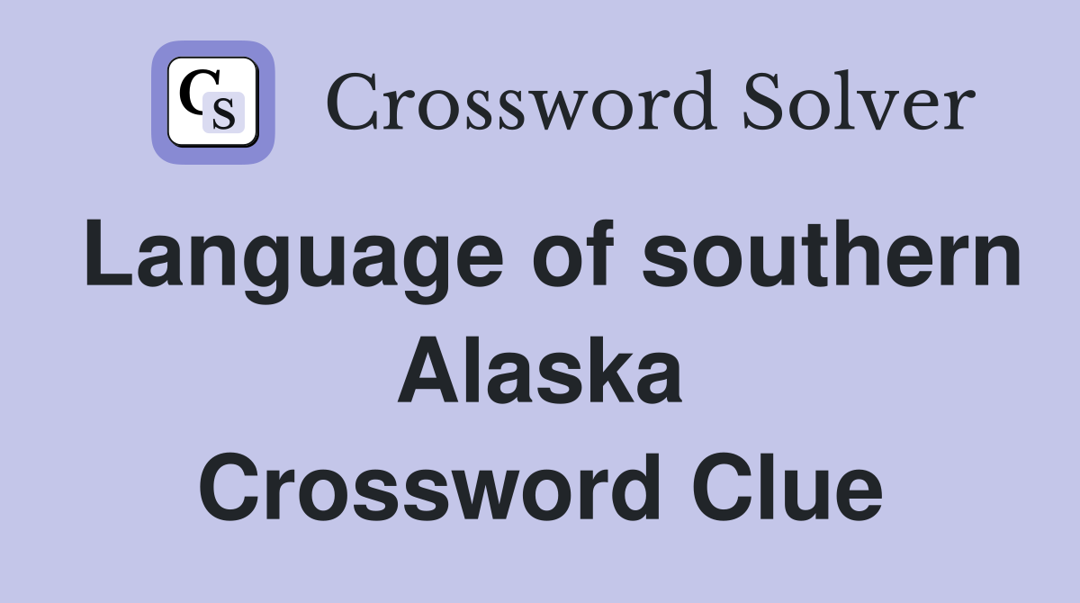 Language of southern Alaska Crossword Clue