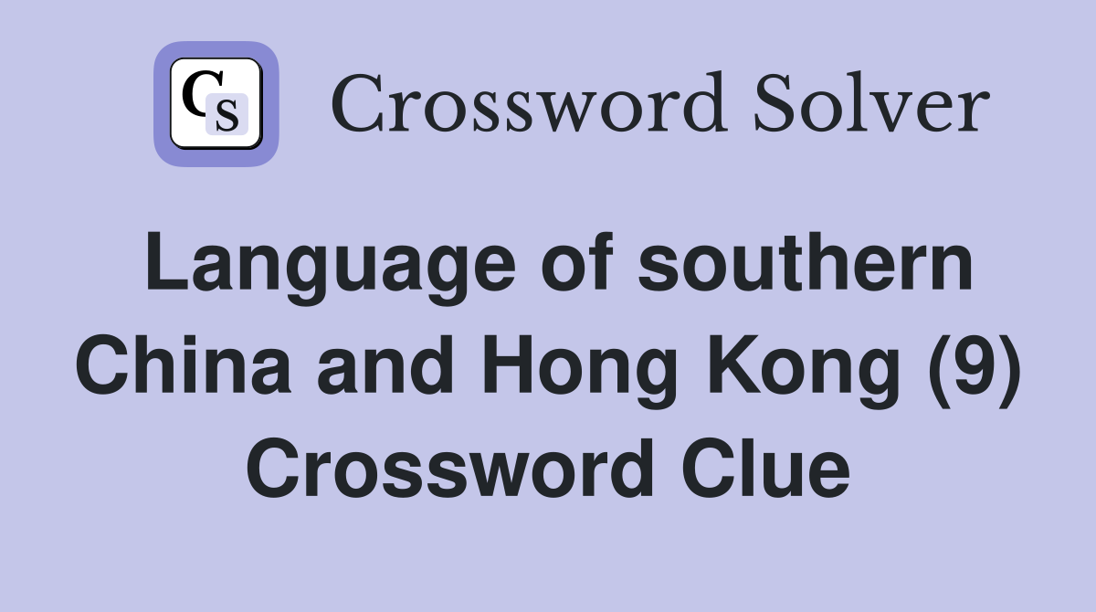 Language of southern China and Hong Kong (9) Crossword Clue