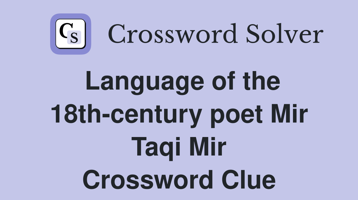 Language of the 18th-century poet Mir Taqi Mir Crossword Clue