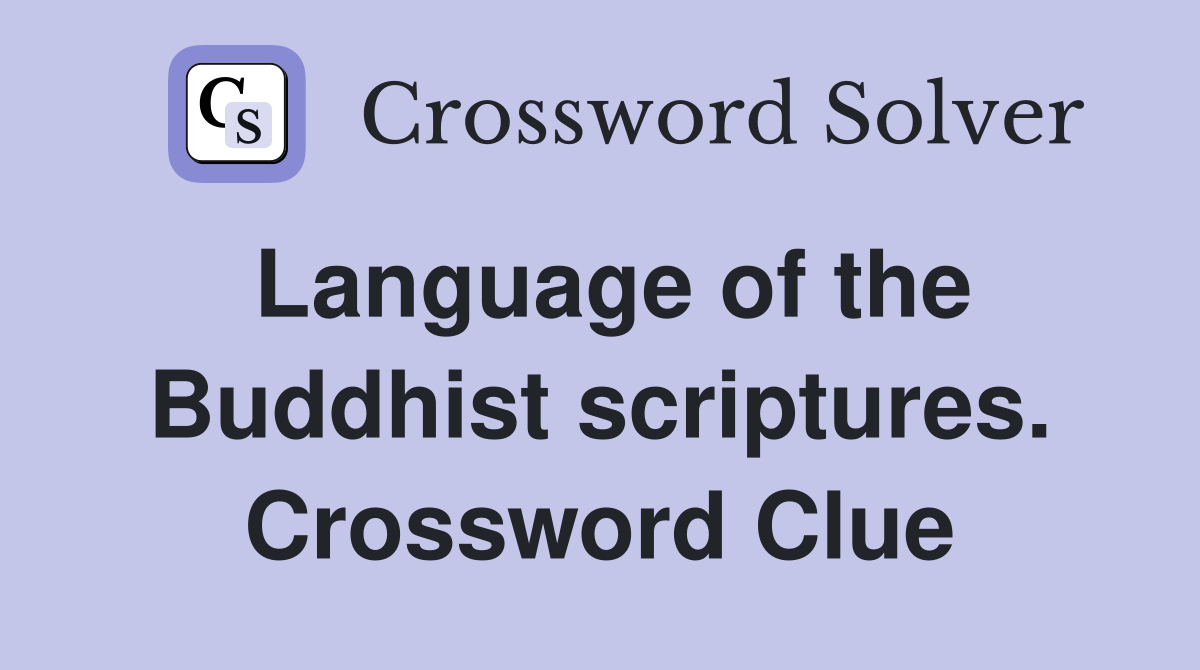 Language of the Buddhist scriptures. Crossword Clue