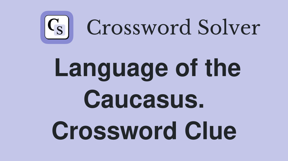 Language of the Caucasus. Crossword Clue