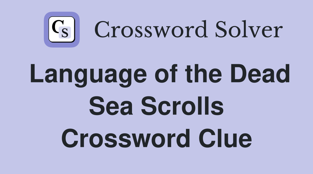 Language of the Dead Sea Scrolls Crossword Clue