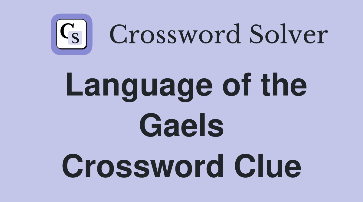 Language of the Gaels Crossword Clue