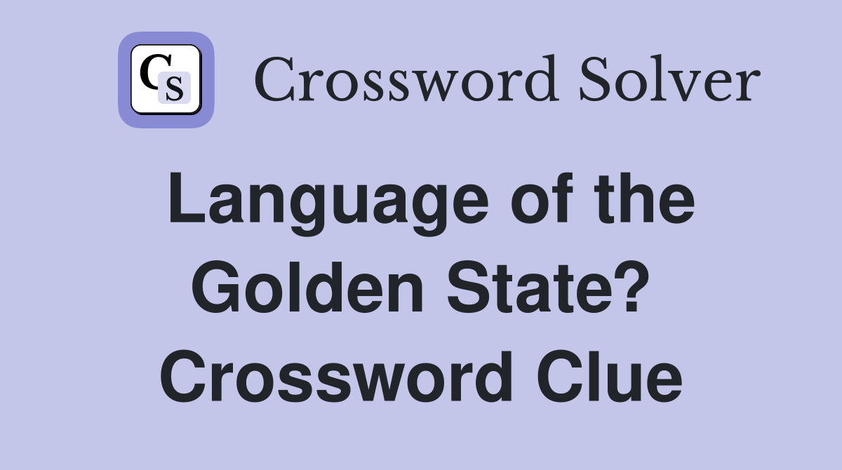 Language of the Golden State? Crossword Clue