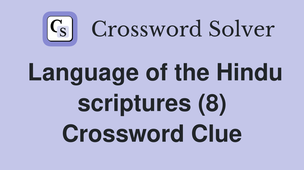 Language of the Hindu scriptures (8) Crossword Clue
