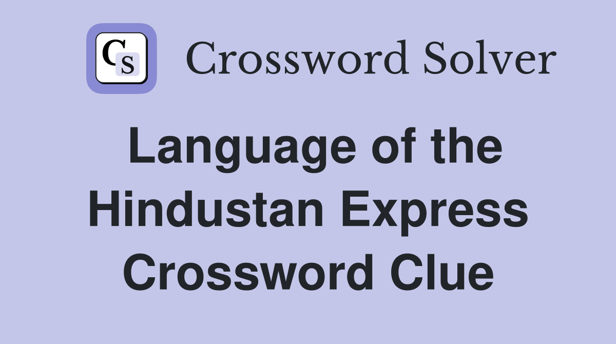 Language of the Hindustan Express Crossword Clue