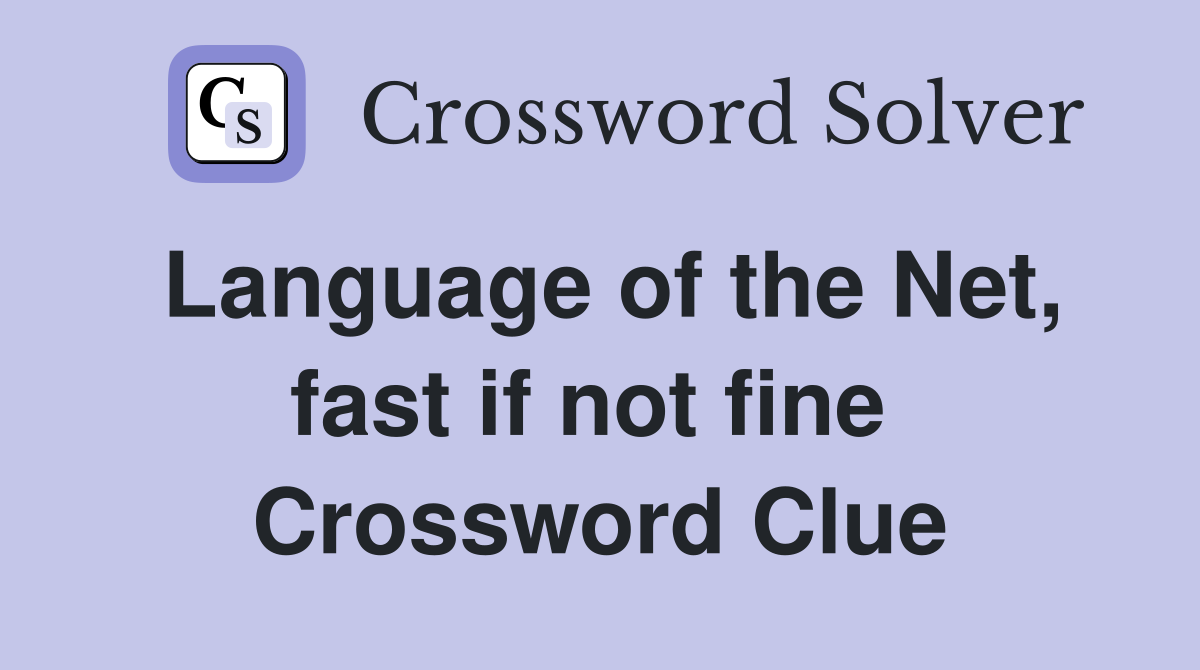 Language of the Net, fast if not fine  Crossword Clue