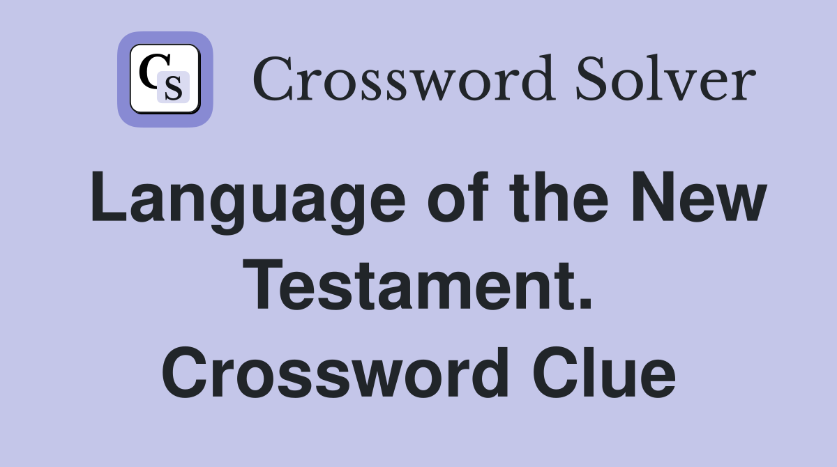 Language of the New Testament. Crossword Clue